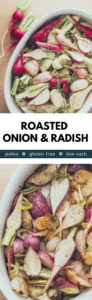 Roasted cipollini onion and spring radishes. An easy side dish that's low-carb, paleo, primal, gluten-free, and healthy!