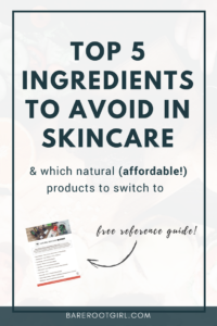 The top 5 ingredients to avoid in skincare. Plus my favorite tried-and-true natural brands to switch to!